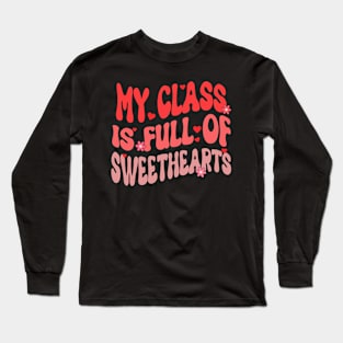 my class is full of sweethearts valentine Long Sleeve T-Shirt